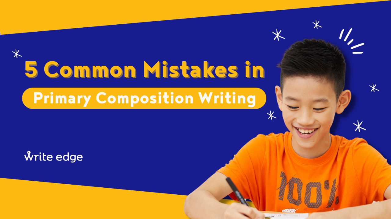 5 Common Mistakes in Primary Composition Writing - Write Edge